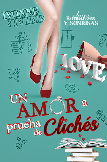Amor a prueba de clichés, Ivonne Vivier Amor a prueba de clichés, Ivonne Vivier